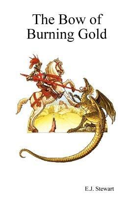 The Bow of Burning Gold - E.J. Stewart - cover