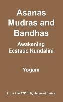 Asanas, Mudras and Bandhas - Awakening Ecstatic Kundalini - Yogani - cover