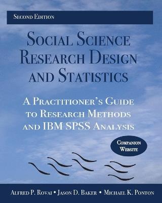 Social Science Research Design and Statistics: A Practitioner's Guide to Research Methods and IBM SPSS Analysis - Alfred P. Rovai,Jason D. Baker,Michael K. Ponton - cover