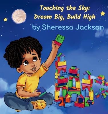 Touching the Sky: Dream Big, Build High - Sheressa Jackson - cover