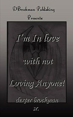 I'm in Love with Not Loving Anyone - Dexter B Brockman - cover