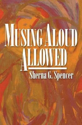 Musing Aloud, Allowed - Sherna G Spencer - cover