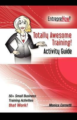 Totally Awesome Training Activity Guide Book: How to Put Gamification to Work for You - Monica Cornetti - cover