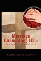 Marriage Counseling 101: A Practical Guide For Ministers - Patsy Highland - cover