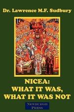 Nicea: What It Was, What It Was Not