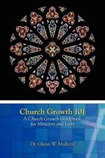 Church Growth 101 A Church Growth Guidebook for Ministers and Laity