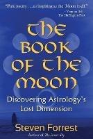 Book of the Moon: Discovering Astrology's Lost Dimension - Steven Forrest - cover