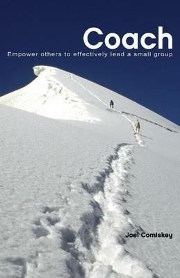 Coach: Empower Others to Effectively Lead a Small Group - Joel Comiskey - cover