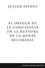 El origen de la conciencia en la ruptura de la mente bicameral
