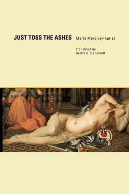 Just Toss the Ashes - Marta Merajver-Kurlat - cover