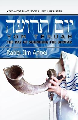 Rosh Hashanah, Yom Teruah, The Day of Sounding the Shofar - Rabbi Jim Appel - cover