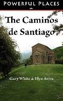 Powerful Places on the Caminos De Santiago - Gary White,Elyn Aviva - cover