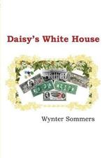 Daisy's White House: Daisy's Adventures Set #1, Book 9