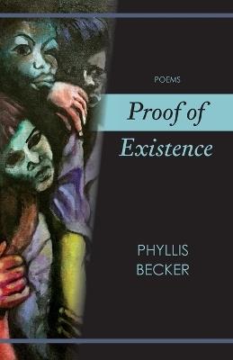 Proof of Existence: Poems - Phyllis Becker - cover