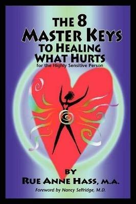 The 8 Master Keys To Healing What Hurts - Rue Anne Hass - cover