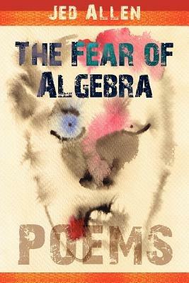 The Fear of Algebra - Jed Allen - cover