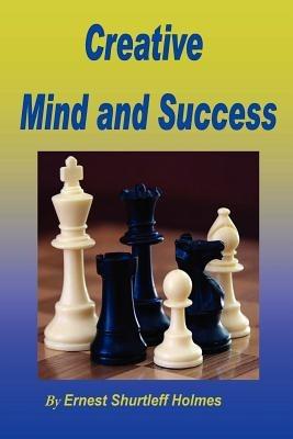 Creative Mind and Success - Ernest, Shurtleff Holmes - cover