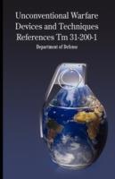 Unconventional Warfare Devices and Techniques References Tm 31-200-1 - Department of Defense - cover