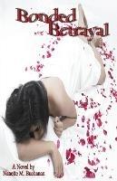 Bonded Betrayal - Nanette M Buchanan - cover