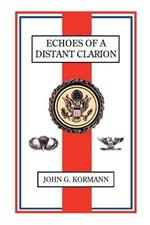 Echoes of A Distant Clarion: Recollections of a Diplomat and Soldier