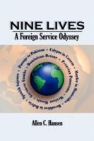 Nine Lives: A Foreign Service Odyssey - Allen C. Hansen - cover