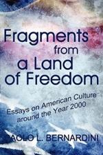 Fragments from a Land of Freedom: Essays in American Culture Around the Year 2000