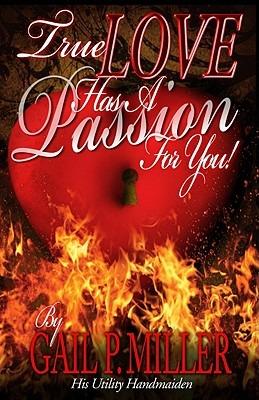 True Love Has a Passion for You! - Gail P Miller - cover