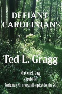 Defiant Carolinians - Ted L Gragg,Connie B Gragg - cover