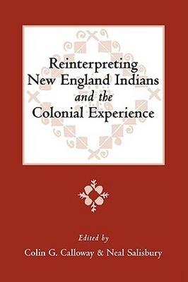 Reinterpreting New England Indians and the Colonial Experience - cover
