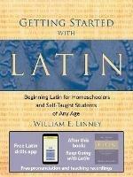 Getting Started with Latin: Beginning Latin for Homeschoolers and Self-taught Students of Any Age