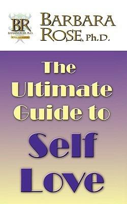 The Ultimate Guide To Self Love - Barbara Rose - cover