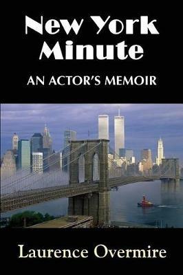 New York Minute: An Actor's Memoir - Laurence Overmire - cover