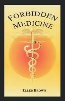 Forbidden Medicine - Ellen Hodgson Brown - cover