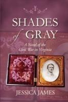 Shades of Gray: A Novel of the Civil War in Virginia