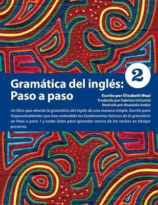 Gramática del inglés: Paso a Paso 2 - Elizabeth Weal,Anastasia Ionkin - cover