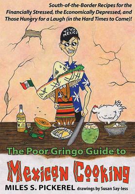 The Poor Gringo Guide to Mexican Cooking - M S Pickerel - cover