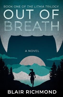 Out of Breath: The Lithia Trilogy, Book 1 - Blair Richmond - cover
