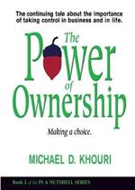 The Power of Ownership: Making a Choice: The continuing tale about the importance of taking ownership in business and in life.