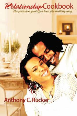 RelationshipCookbook - Anthony C. Rucker - cover