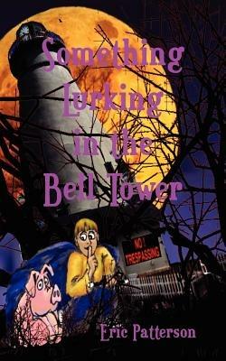 Something Lurking in the Bell Tower - Eric James Patterson - cover