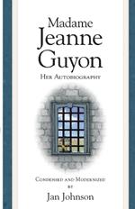 Madame Jeanne Guyon: Her Autobiography