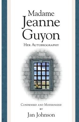 Madame Jeanne Guyon: Her Autobiography - cover