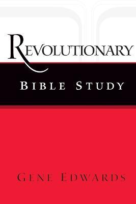 Revolutionary Bible Study - Gene Edwards - cover