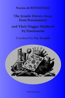 The Jesuits Driven Away from Masonry and Their Dagger Shattered by Freemasons - Eric Serejski - cover