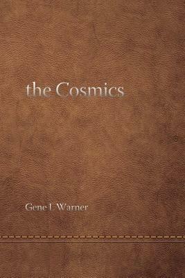 The Cosmics ... and the Origins of Consciousness - Gene L Warner - cover