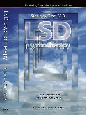 LSD Psychotherapy (4th Edition): The Healing Potential of Psychedelic Medicine - Stanislav Grof - cover