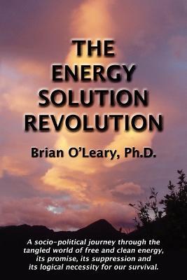 The Energy Solution Revolution - Brian O'Lelary - cover