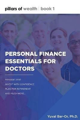 Personal Finance Essentials for Doctors: Pillars of Wealth Book 1 - Yuval Dan Bar-Or - cover