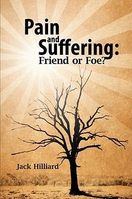 Pain and Suffering: Friend or Foe? - Jack Hilliard - cover