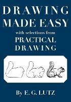 Drawing Made Easy with Selections from Practical Drawing - E G Lutz - cover